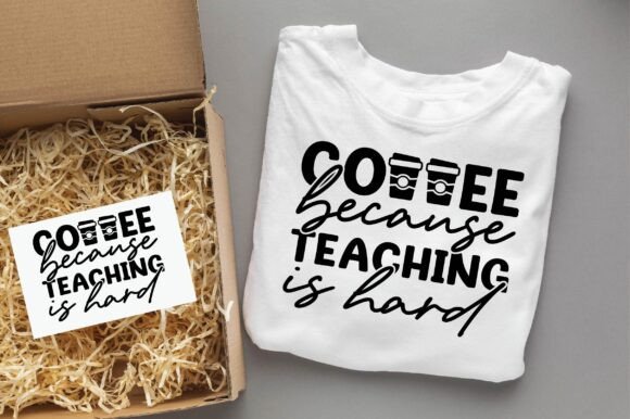 COFFEE BECAUSE TEACHING is HARD Teacher Graphics and T-Shirt Designs
