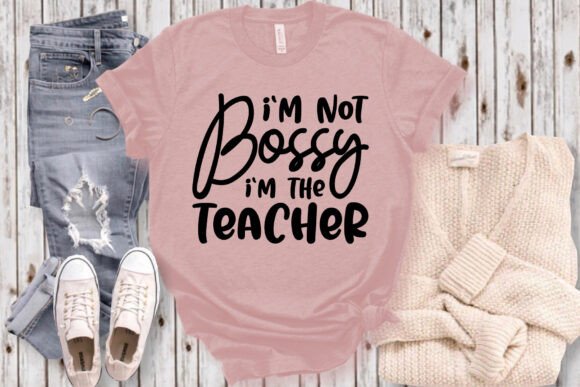 I m Not Bossy I m the Teacher Craft SVG