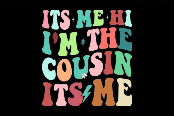 Its Me Hi I m the Cousin Its Me Vintage Graphics