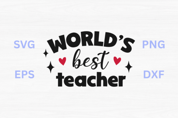 Worlds Best Teacher SVG: Graphics for Crafts