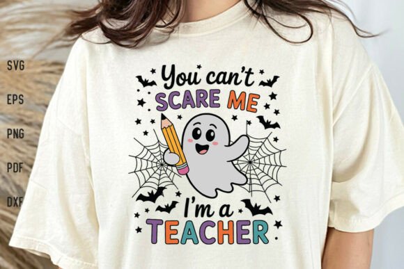 You Can't Scare Me I'm a Teacher Graphics & Crafts